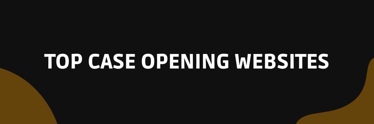 top case opening websites